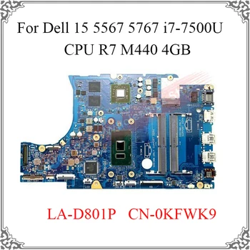 Оригинальная Новая Материнская плата Ноутбука LA-D801P CN-0KFWK9 Для Dell Inspiron 15 5567 5767 i7-7500U CPU R7 M440 4GB Logic Board Материнская плата