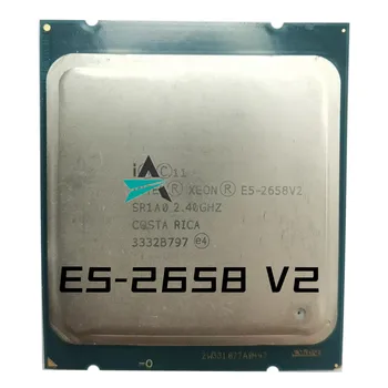 Подержанный процессор Xeon E5-2658 V2 E5-2658V2 SR1A0 2.40GHz 10-core 25MB 95W LGA2011 E5 2658V2 CPU Бесплатная доставка